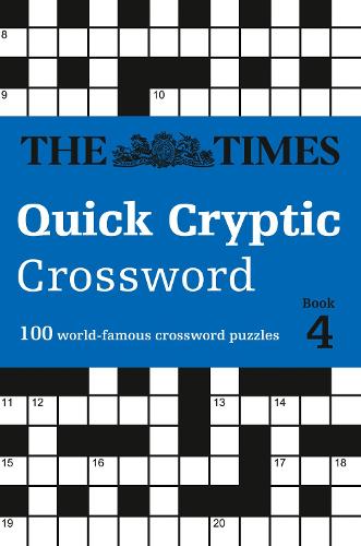 The Times Quick Cryptic Crossword Book 4: 100 World-Famous Crossword Puzzles - The Times Crosswords (Paperback)