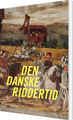 Den Danske Riddertid - Hans Bonde - Bog