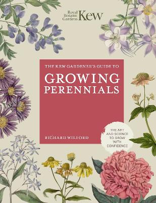 The Kew Gardener's Guide to Growing Perennials: The Art and Science to Grow with Confidence - Kew Experts (Hardback)