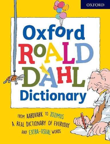 Oxford Roald Dahl Dictionary: From aardvark to zozimus, a real dictionary of everyday and extra-usual words (Paperback)