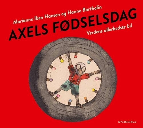 Axels Fødselsdag. Verdens Allerbedste Bil - Hanne Bartholin - Bog