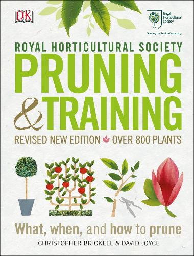 RHS Pruning and Training: Revised New Edition; Over 800 Plants; What, When, and How to Prune (Hardback)