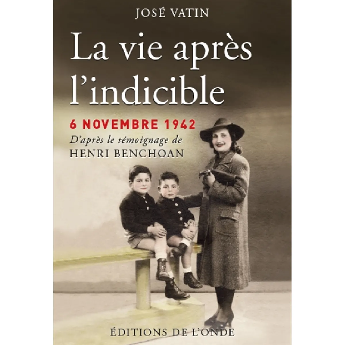 La vie après l'indicible : 6 novembre 1942 : d'après le témoignage de Henri Benchoan · Occasion