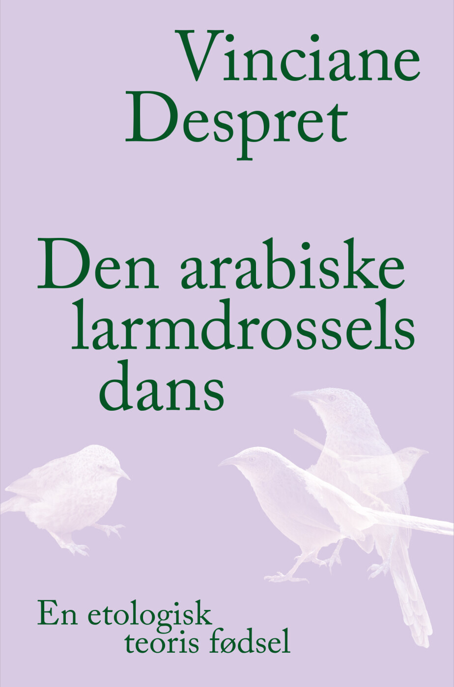 Den Arabiske Larmdrossels Dans - Vinciane Despret - Bog