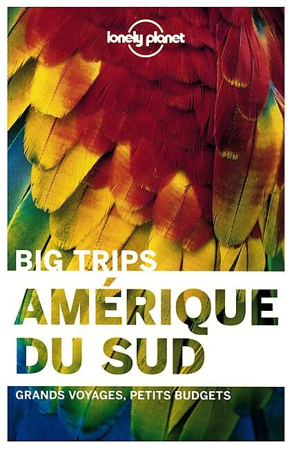 LONELY PLANET - AMERIQUE DU SUD PETITS BUDGETS EN FRANCAIS