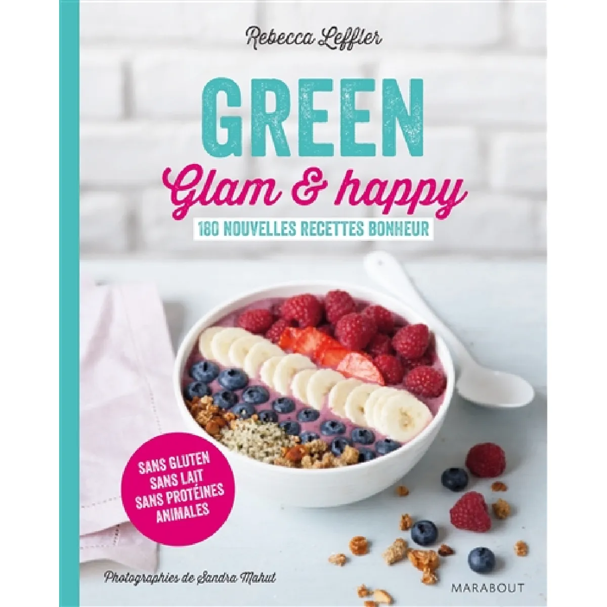 Green, glam & happy : 180 nouvelles recettes bonheur : sans gluten, sans lait, sans protéines animales · Occasion