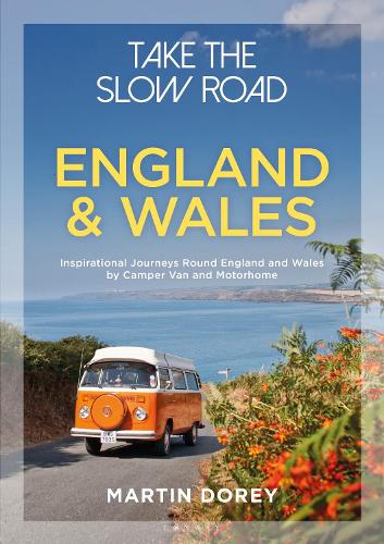 Take the Slow Road: England and Wales: Inspirational Journeys Round England and Wales by Camper Van and Motorhome - Take the Slow Road (Paperback)