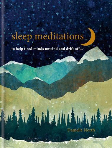Sleep Meditations: to help tired minds unwind and drift off… - Meditations (Hardback)