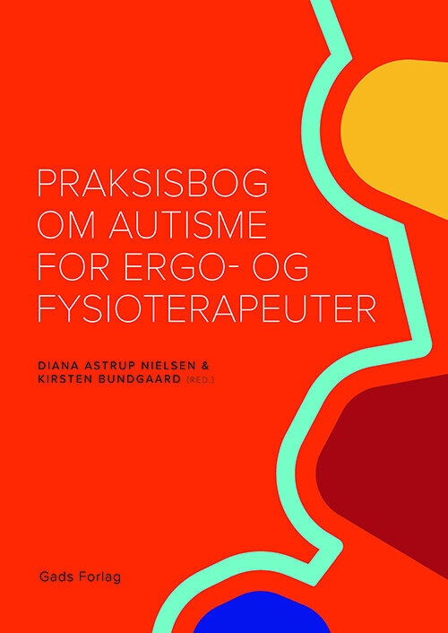 Praksisbog Om Autisme For Ergo- Og Fysioterapeuter - Kirsten Bundgaard - Bog