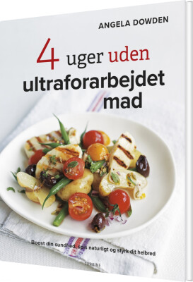 4 Uger Uden Ultraforarbejdet Mad - Angela Dowden - Bog
