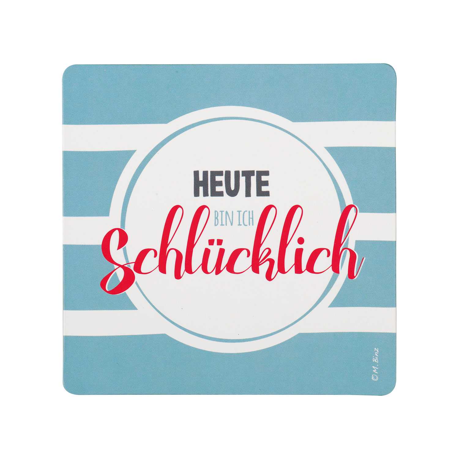 Untersetzer *Heute bin ich…*, 9,5cm
