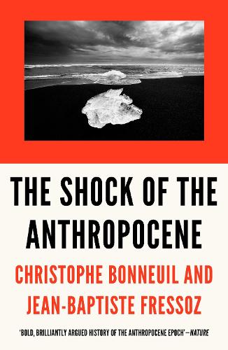 The Shock of the Anthropocene: The Earth, History and Us (Paperback)
