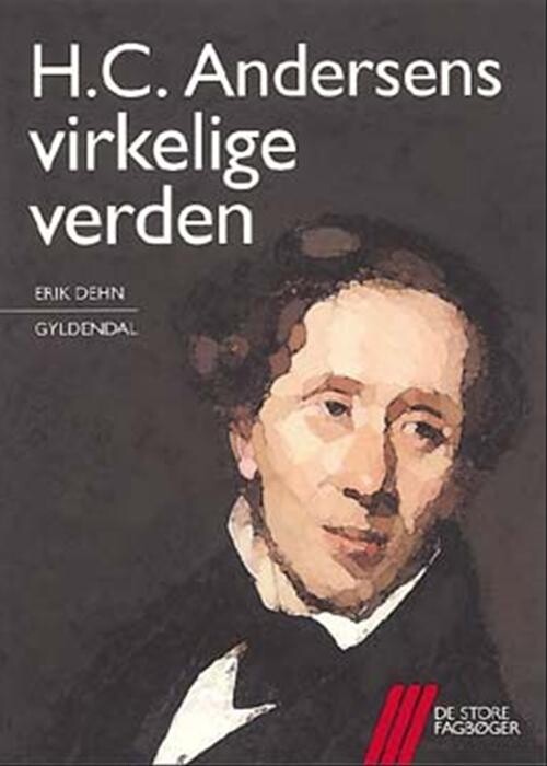 H.C. Andersens Virkelige Verden - Erik Dehn - Bog