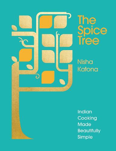 The Spice Tree: Indian Cooking Made Beautifully Simple (Hardback)