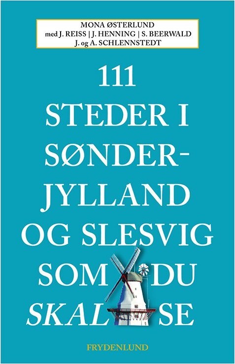 111 Steder I Sønderjylland Og Slesvig Som Du Skal Se - Mona Østerlund - Bog