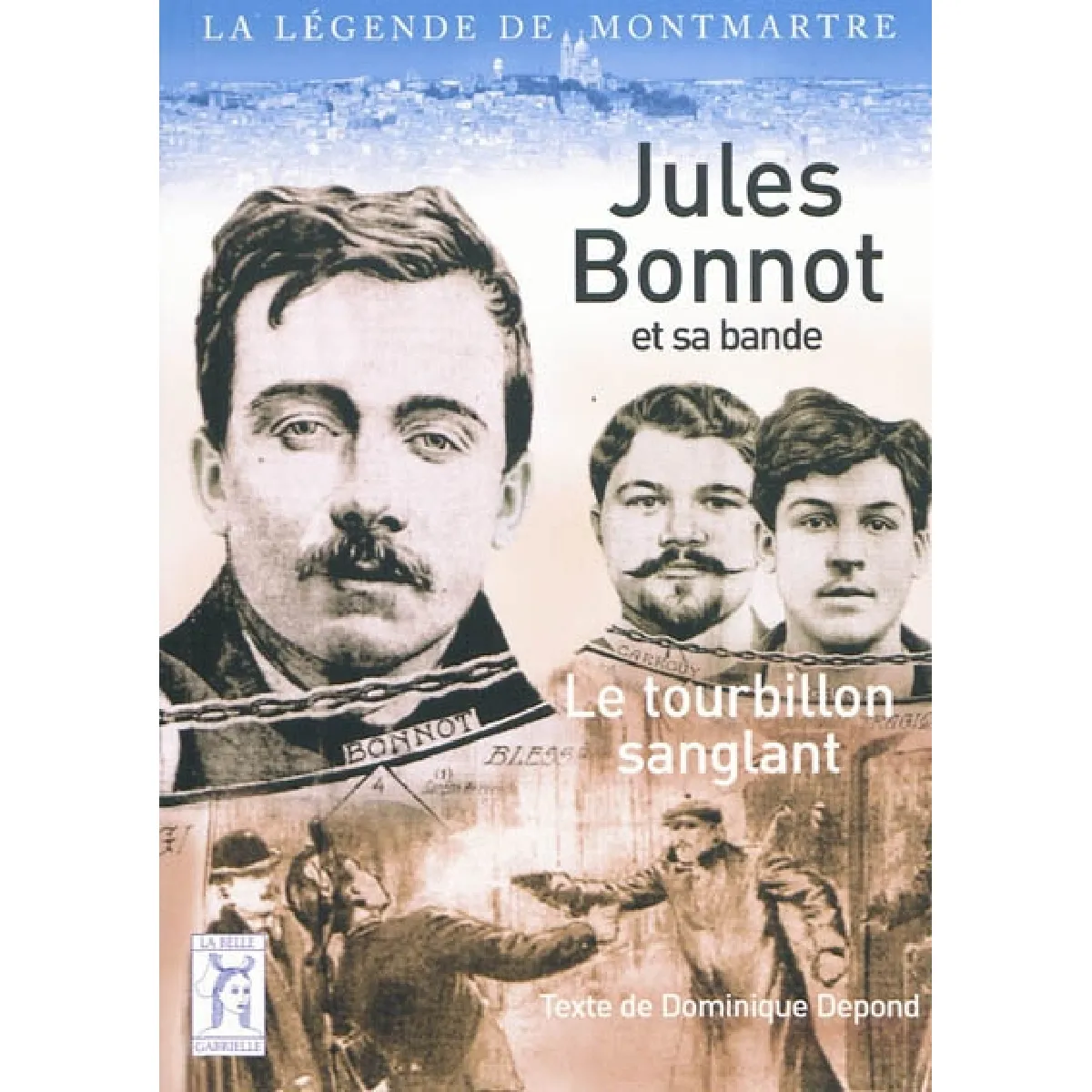 Jules Bonnot et sa bande : le tourbillon sanglant · Occasion