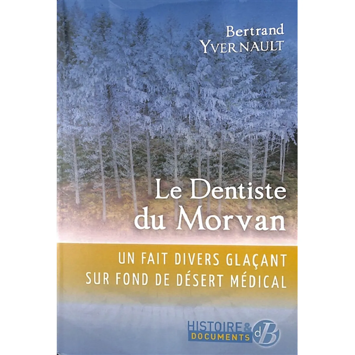 Le dentiste du Morvan : un fait divers glaçant sur fond de désert médical · Occasion