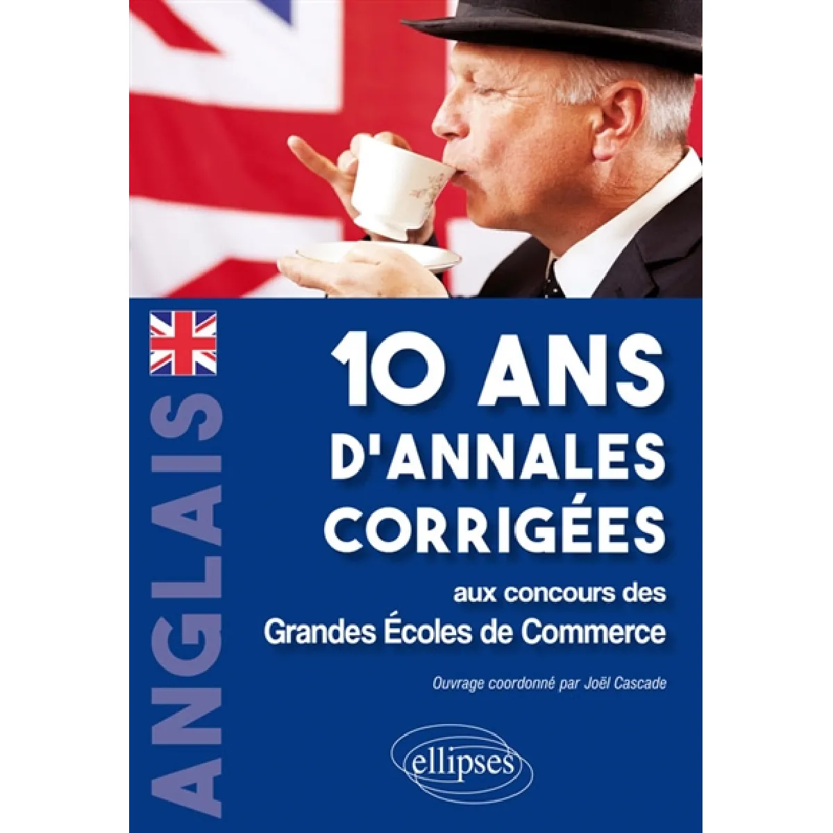 Anglais : 10 ans d'annales corrigées aux concours des grandes écoles de commerce · Occasion