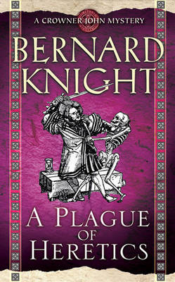 A Plague of Heretics - A Crowner John Mystery (Paperback)