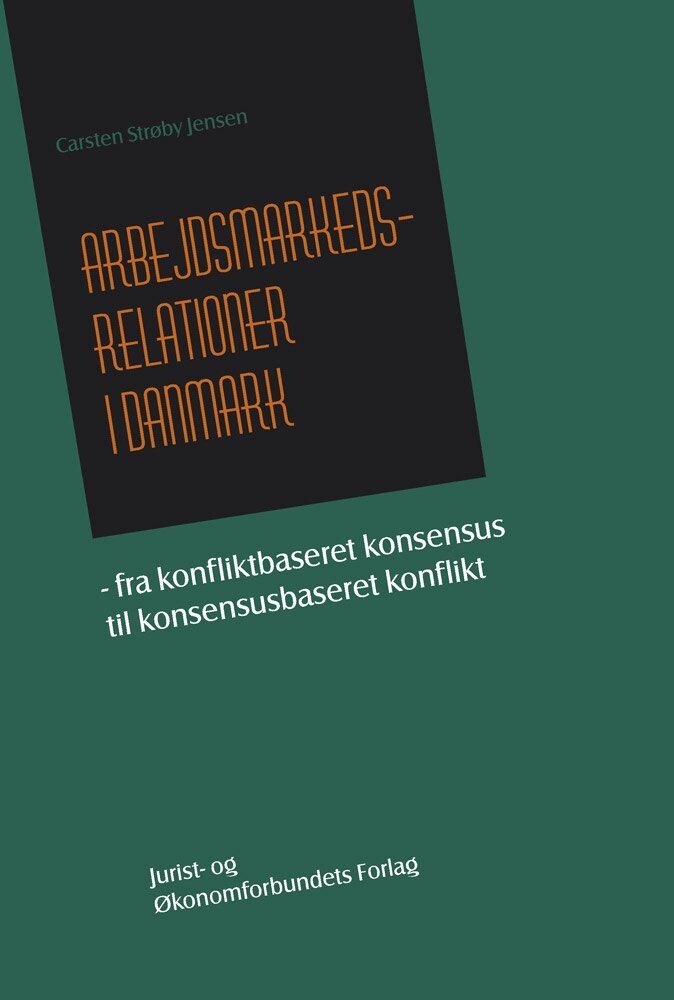 Arbejdsmarkedsrelationer I Danmark - Carsten Strøby Jensen - Bog