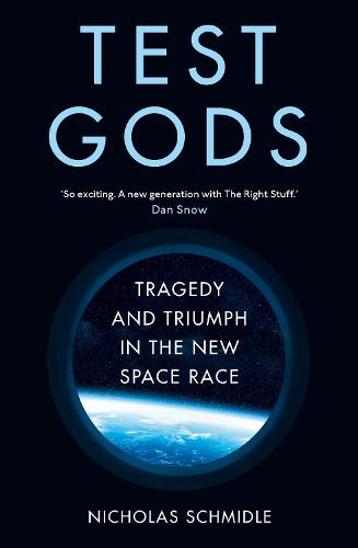 Test Gods: Tragedy and Triumph in the New Space Race (Hardback)