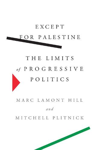 Except for Palestine: The Limits of Progressive Politics (Paperback)
