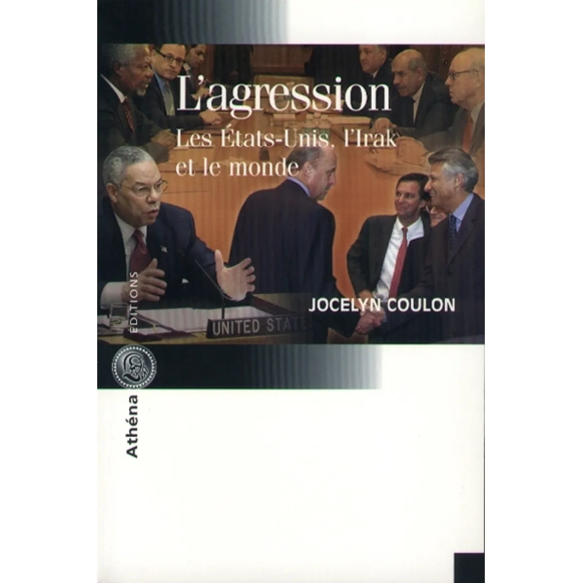 L'agression : les Etats-Unis, l'Irak et le monde · Occasion