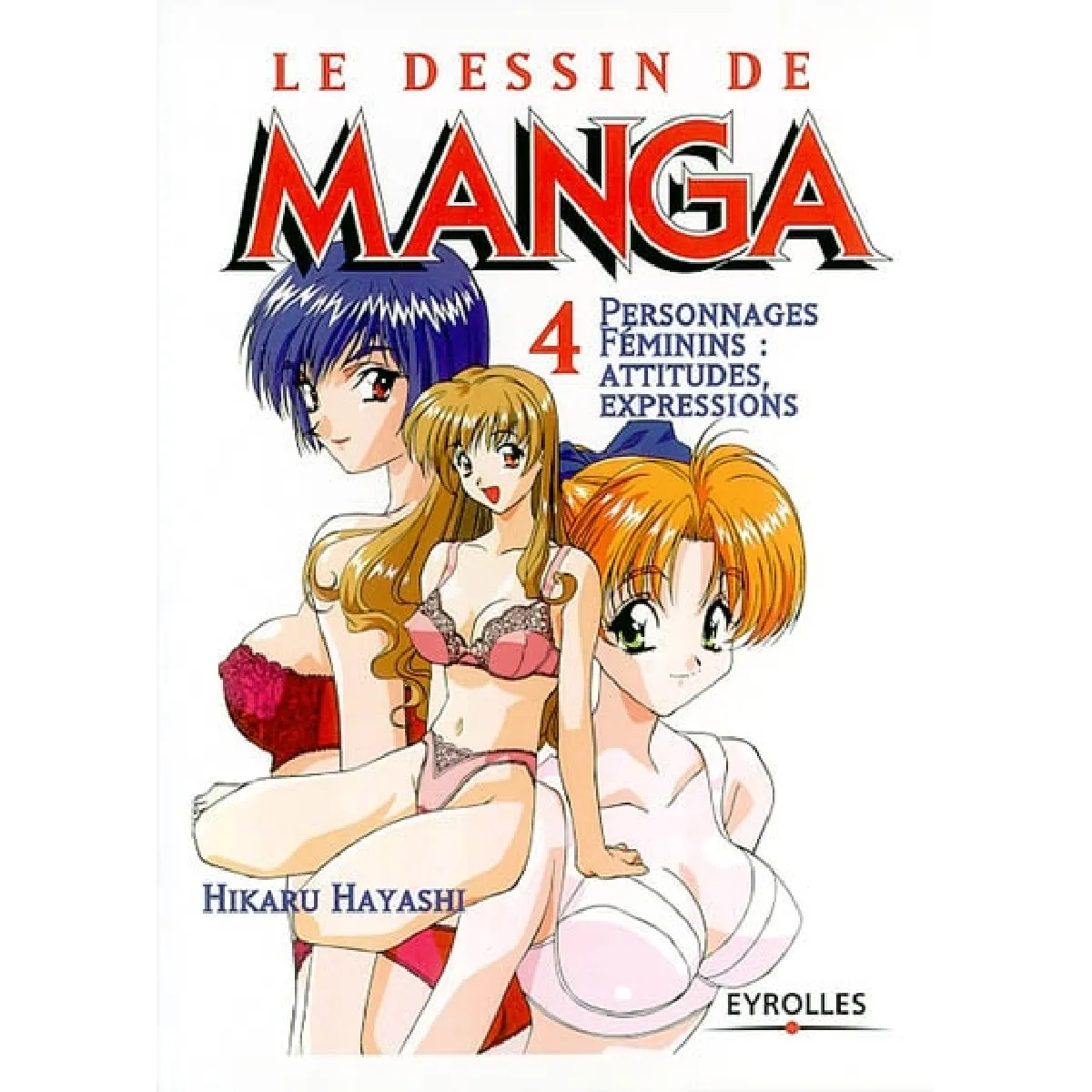Le dessin de manga. Vol. 4. Personnages féminins : attitudes, expressions · Occasion