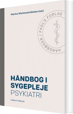 Håndbog I Sygepleje: Psykiatri - Marina Wichmand Nielsen - Bog