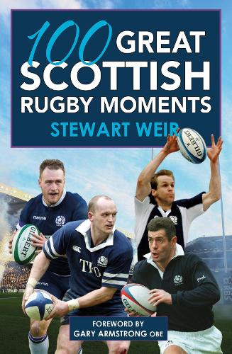 100 Great Scottish Rugby Moments (Paperback)