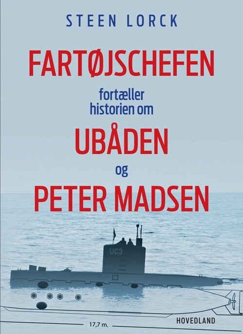 Fartøjschefen Fortæller Historien Om Ubåden Og Peter Madsen - Steen Lorck - Bog