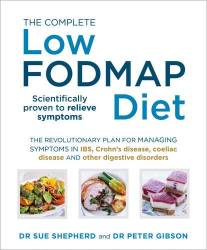 The Complete Low-FODMAP Diet: The revolutionary plan for managing symptoms in IBS, Crohn's disease, coeliac disease and other digestive disorders (Paperback)