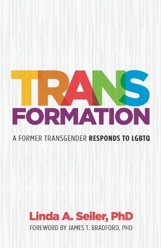 Trans-Formation: A Former Transgender Responds to LGBTQ (Paperback)