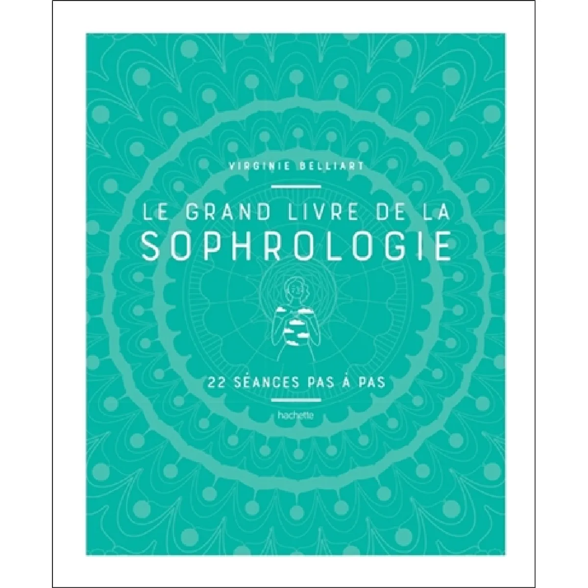 Le grand livre de la sophrologie : 22 séances pas à pas · Occasion