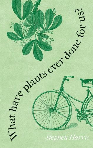 What Have Plants Ever Done for Us: Western Civilization in Fifty Plants (Hardback)