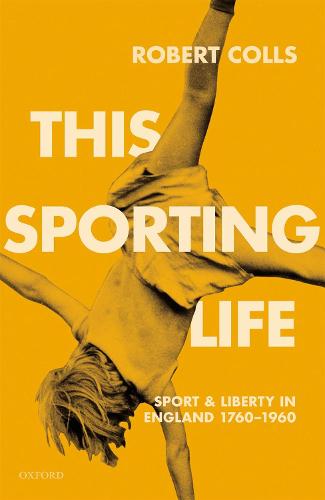 This Sporting Life: Sport and Liberty in England, 1760-1960 (Hardback)