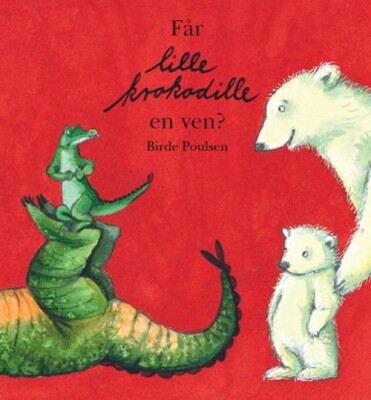 Får Lille Krokodille En Ven? - Birde Poulsen - Bog