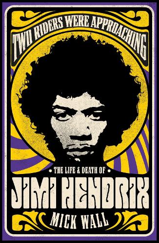 Two Riders Were Approaching: The Life & Death of Jimi Hendrix (Paperback)
