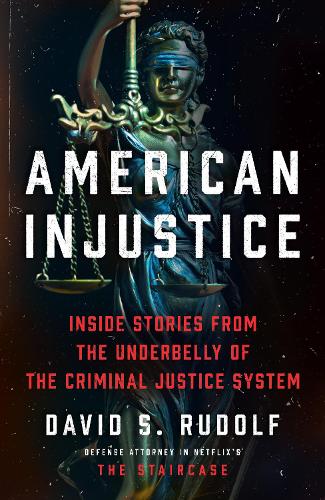 American Injustice: Inside Stories from the Underbelly of the Criminal Justice System (Hardback)