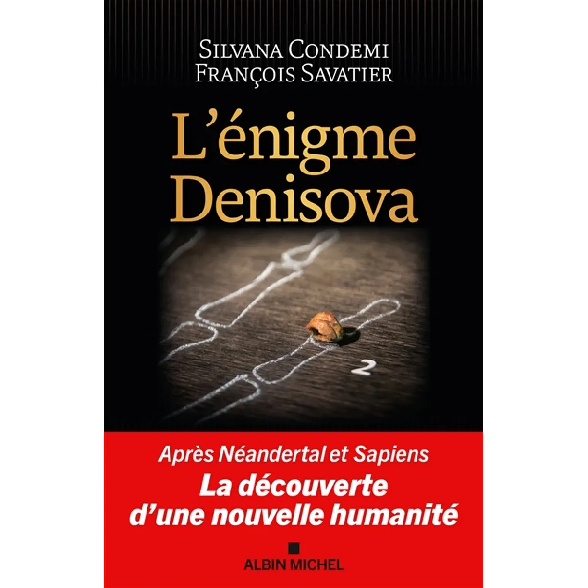 L'énigme Denisova : après Neandertal et Sapiens, la découverte d'une nouvelle humanité