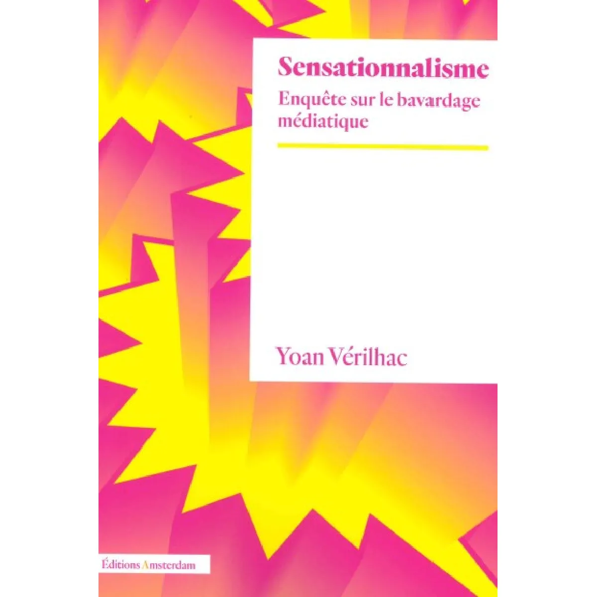 Sensationnalisme : enquête sur le bavardage médiatique
