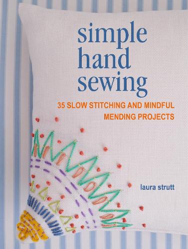 Simple Hand Sewing: 35 Slow Stitching and Mindful Mending Projects (Paperback)