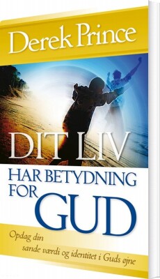 Dit Liv Har Betydning For Gud - Derek Prince - Bog