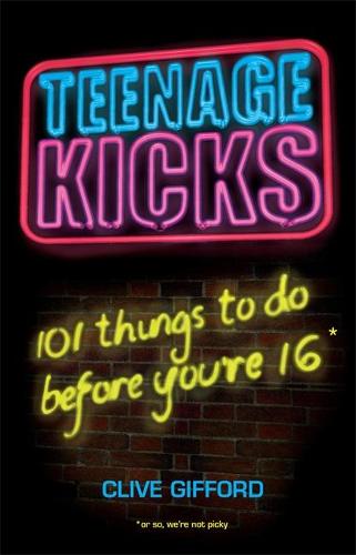 Teenage Kicks: 101 Things To Do Before You're 16 (Paperback)
