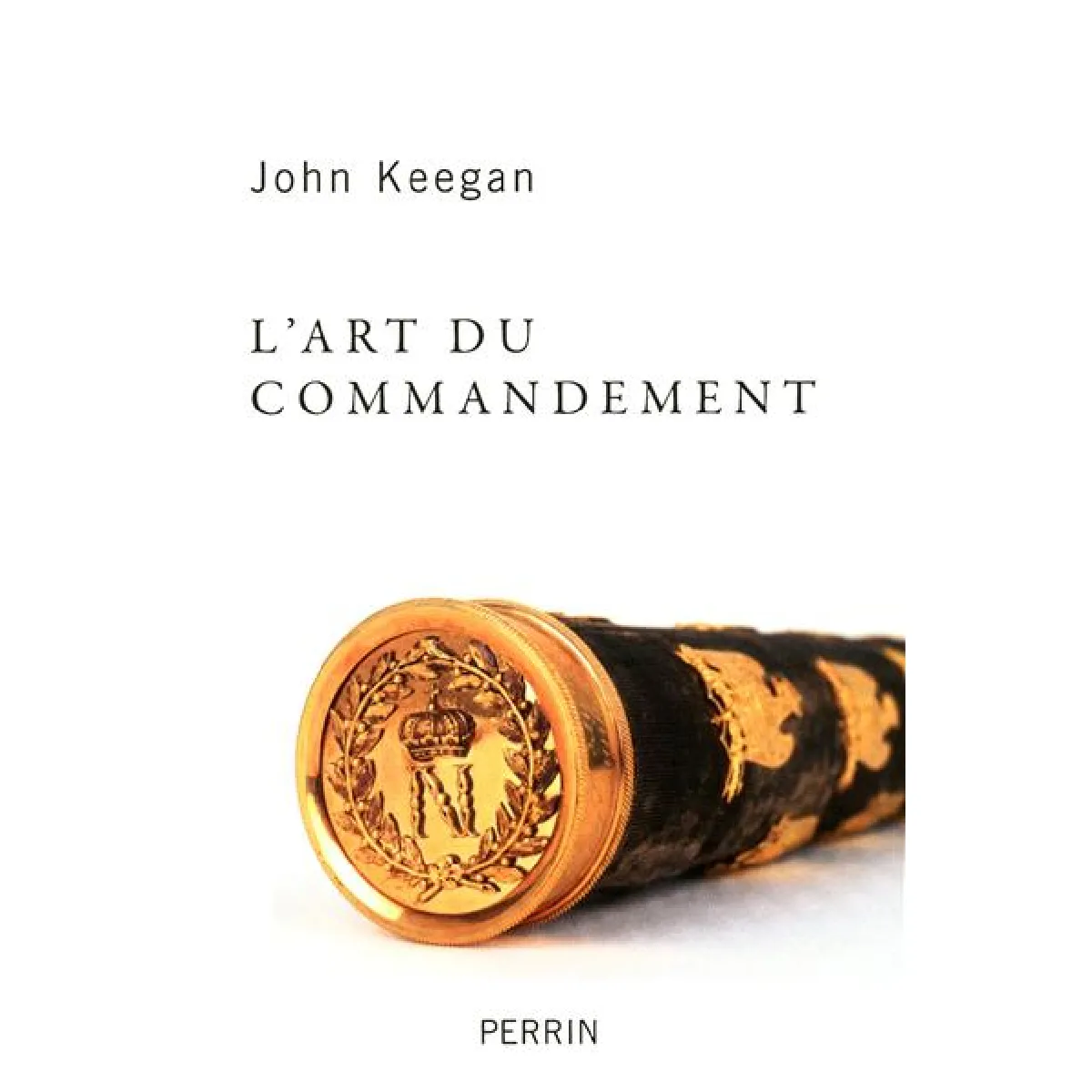 L'art du commandement : Alexandre, Wellington, Grant, Hitler · Occasion