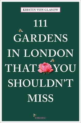 111 Gardens in London That You Shouldn't Miss - 111 Places/Shops (Paperback)