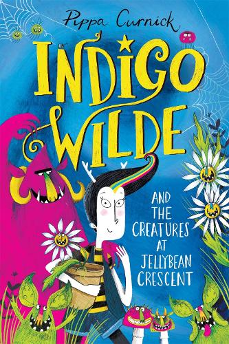 Indigo Wilde and the Creatures at Jellybean Crescent: Book 1 - Indigo Wilde (Paperback)