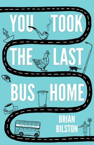 You Took the Last Bus Home: The Poems of Brian Bilston (Paperback)