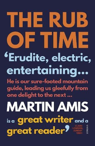 The Rub of Time: Bellow, Nabokov, Hitchens, Travolta, Trump. Essays and Reportage, 1994-2016 (Paperback)