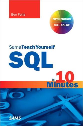SQL in 10 Minutes a Day, Sams Teach Yourself - Sams Teach Yourself (Paperback)